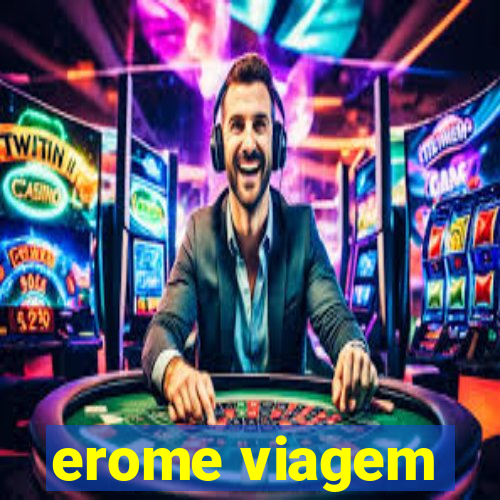 erome viagem